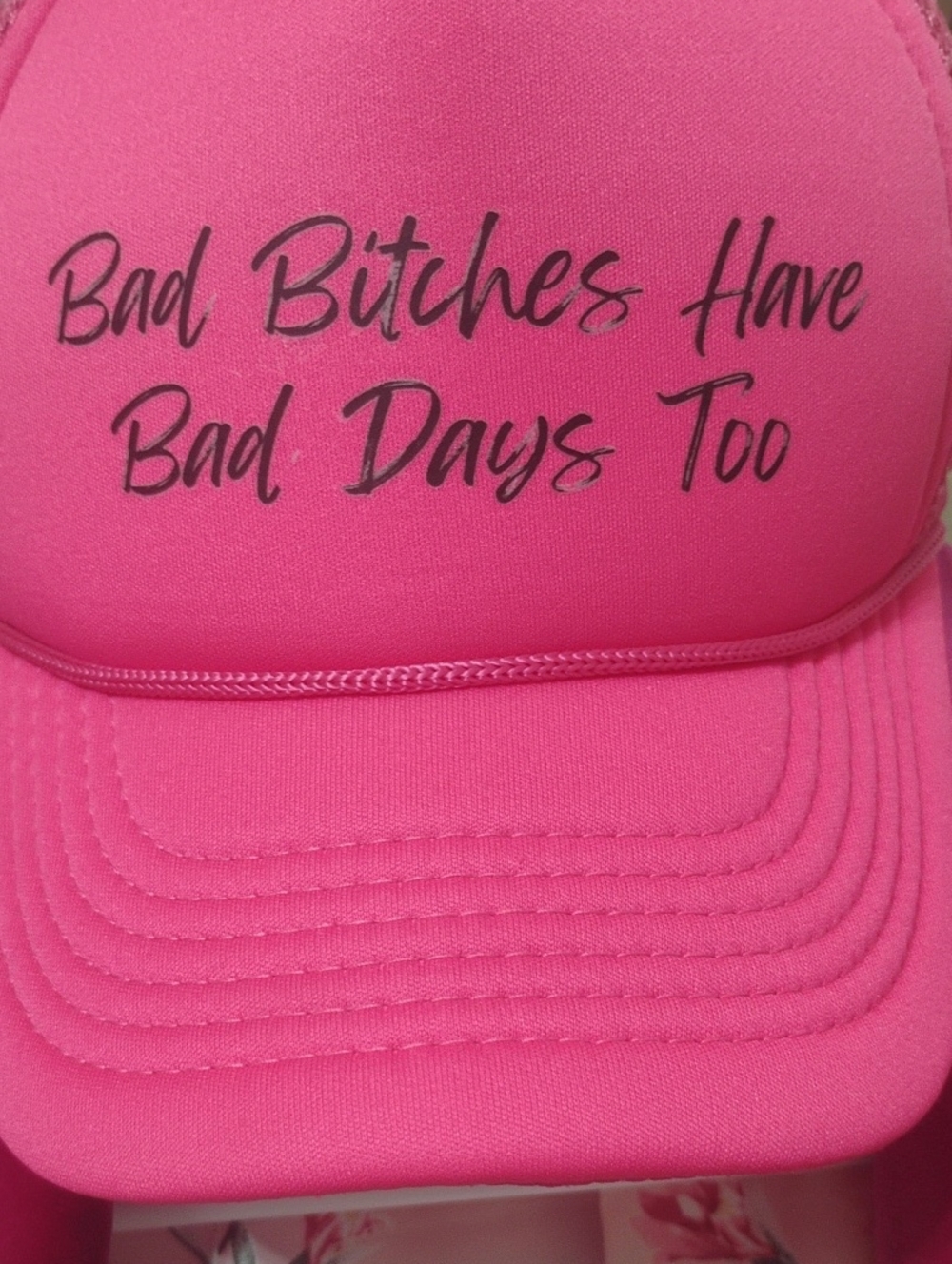 Pink Trucker Hat with 'Bad Bitches Have Bad Days Too' Slogan